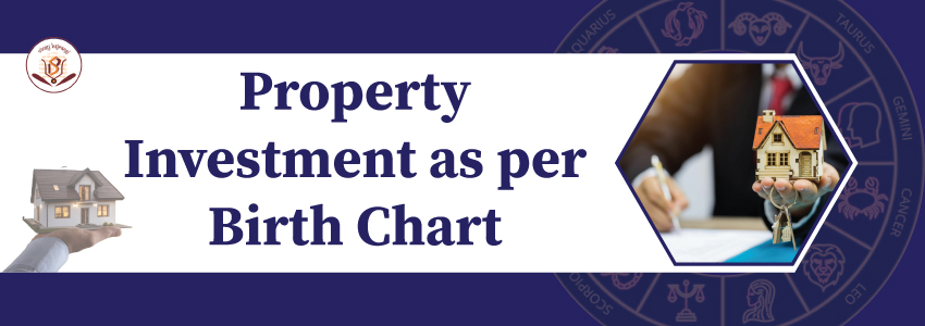Property Investment as per Birth Chart